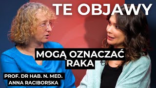 Te objawy powinny ZAALARMOWAĆ Mogą oznaczać raka Rozmowa z Prof dr hab n med Anną Raciborską [upl. by Pavier100]