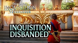 Dragon Age Inquisition  Trespasser DLC  Inquisition Disbanded [upl. by Bates]