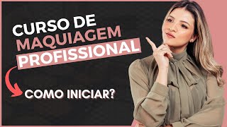 CURSO de MAQUIAGEM PROFISSIONAL  Iniciante [upl. by Reniar]