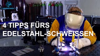 4 Tipps fürs Edelstahl Schweißen  Anfänger und Fortgeschrittene  Tutorial Anleitung [upl. by Sema]