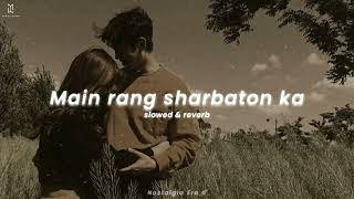 Main rang sharbaton ka slowed amp reverb  Atif aslam  Nostalgia Era 🪐 slowedandreverb slowed [upl. by Ahsinan927]