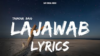 Lajawab  Taimour Baig  Lyrics Video [upl. by Aicatsana482]