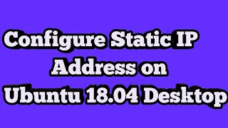 How To Configure Static IP in Ubuntu 1804 Desktop  Set A Static IP Address In Ubuntu 1804 Linux [upl. by Aicelaf]