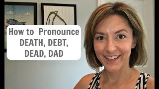 How to Pronounce DEATH DEBT DEAD DAD dɛθ dɛt dɛd dæd  American English Pronunciation Lesson [upl. by Legnaleugim]