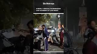 6 Ded 1 Critical in LateNight Car Accident in Dehradun [upl. by Ladiv]