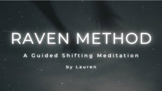 The Raven Method  Guided Meditation to SHIFT REALITIES [upl. by Sillihp]