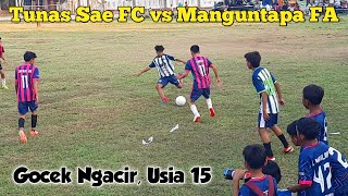 Bikin Ngacir U15 Tunas Sae FC vs Manguntapa FA [upl. by Sumaes342]