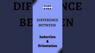 Difference Between Induction and Orientation  Induction vs Orientation Get Clued In Now [upl. by Sylvia]