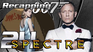 Recapping 007 24  Spectre 2015 Review [upl. by Deehahs]