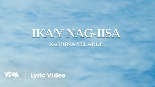 Ikay Nagiisa  Katrina Velarde Official Lyric Video [upl. by Izawa820]