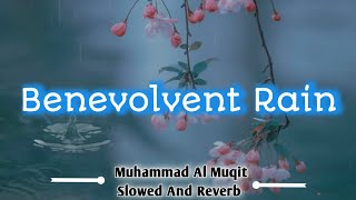 Benevolent Rain  Uplifting Nasheed by Muhammad al Muqit SlowedReverb [upl. by Yanaj]