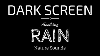 Rain Sounds for Sleeping Dark Screen  SLEEP amp RELAXATION  Black Screen [upl. by Hgielac551]