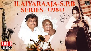 Ilaiyaraaja  S P Balasubrahmanyam Series  1984  Evergreen Songs in Tamil  80s Hits [upl. by Araeit]