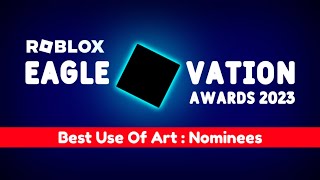 Roblox EagleVation Awards 2023  Nominees Announcement for quotBest Use Of Art [upl. by Eads]