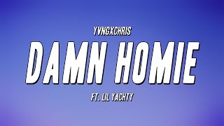 yvngxchris  DAMN HOMIE ft Lil Yachty Lyrics [upl. by Hereld189]