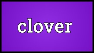 Clover Meaning [upl. by Baiel429]