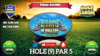 Oceanic Games 9  Hole Cup  Golf Clash  Hole 9 par 5 Rookie FR Namhae Cliffs 2 Course [upl. by Jopa]