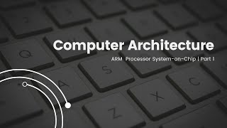 Computer Architecture  ARM SystemonChip  Part 1  History ARM Logic Circuit [upl. by Power669]