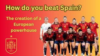 How do you beat Spain The creation of a European powerhouse [upl. by Gariepy]