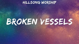 Broken Vessels  Hillsong Worship Lyrics  O Praise The Name Cornerstone Goodness of God [upl. by Zara]