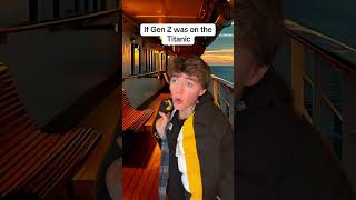 Gen z on the Titanic 💀 [upl. by Asseneg]