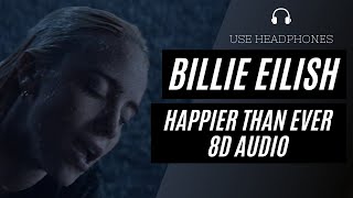 Billie Eilish  Happier Than Ever 8D AUDIO 🎧 BEST VERSION [upl. by Aday]