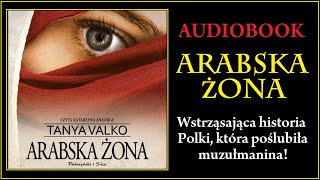 ARABSKA ŻONA Audiobook MP3  Tanya Valko Arabska Saga Tom 1  pobierz całość 🎧 [upl. by Pappas665]