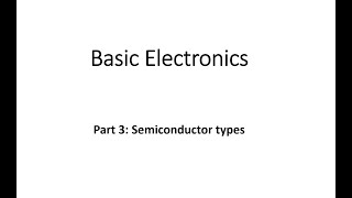 Basic Electronics  Part 3  Semiconductor types [upl. by Zerk]