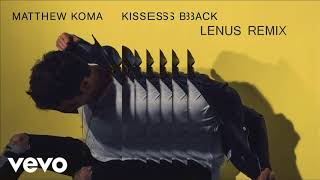 Matthew Koma  Kisses Back Lenus Remix [upl. by Iorgos823]