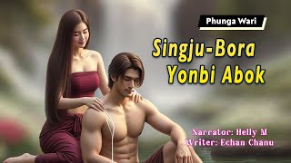 Singju Bora Yonbi Abok  Manipuri Phunga Wari  Helly Maisnam🎤  Echan Chanu✍️ [upl. by Kanal]