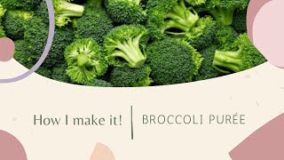 How I make it  Broccoli Purée [upl. by Sucrad]