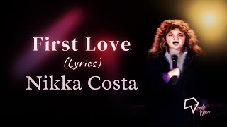 Nikka Costa  First Love Lyrics [upl. by Atekehs]