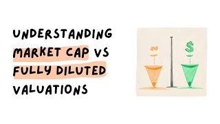 Understanding Market Cap vs Fully Diluted Valuations [upl. by Dnilazor]