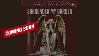 Sneak Peek  Rosalie Hovencamp  Surrender My Burden  Christian Rock Song [upl. by Enirehtahc32]