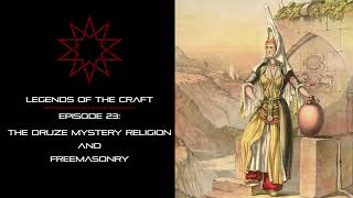 Ep 23  The Druze Mystery Religion and Freemasonry [upl. by Ilohcin516]