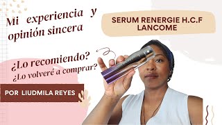 DESMITIFICANDO EL SERUM DE LANCÔME RÉNERGIE HCF TRIPLE [upl. by Eitisahc]