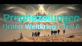 Prophezeiungen  Dritter Weltkrieg Teil 6 14052023 [upl. by Odnalo40]