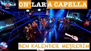 Onlar A Capella  Ben Kalender Meşrebim Canlı Yayın Canlı Performanslar [upl. by Rhu734]