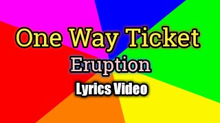 One Way Ticket  Eruption Lyrics Video [upl. by Haisa]