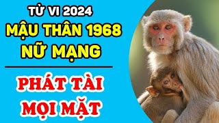 Tử Vi Tuổi Mậu Thân 1968 Nữ Mạng Năm 2024 Tài Lộc Thăng Hoa GIÀU CÓ MỌI MẶT TIỀN CHẬT KÉT  LPTV [upl. by Ahsitak]