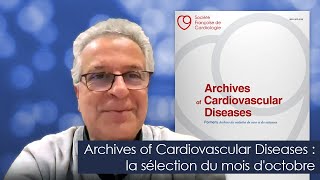 Revue quotArchives of Cardiovascular Diseasesquot  la sélection dAriel Cohen du mois doctobre [upl. by Nilac34]