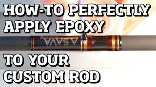 HOWTO APPLY EPOXY TO A FISHING ROD  Rod Building 101 [upl. by Sorips]