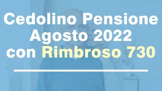 Cedolino della Pensione di Agosto 2022 con Rimborso 730 IRPEF 2022 [upl. by Iroak]