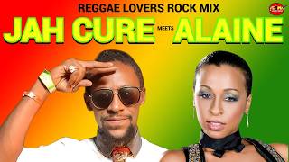 Jah Cure Meet Alaine Reggae Mix Best of Jah Cure amp Alaine Reggae Lovers Rock Mix 2024 Reggae Songs [upl. by Eenot]