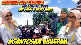 SUNDAAN MSP TERBARU NGANTOSAN WALERAN COVER NENG TIARA DI BAMPLAK MR ALDI DUET PALING JOSS [upl. by Analise164]