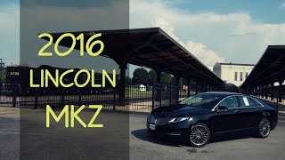 2016 Lincoln MKZ Review Crafted Luxury [upl. by Mallorie510]