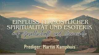 Einfluss Esoterik auf Gesellschaft und Gemeinde  Prediger Martin Kamphuis [upl. by Valida594]