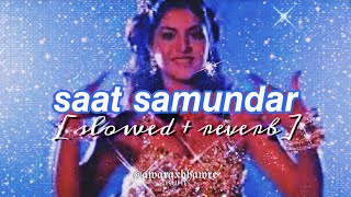 saat samundar paar slowed  reverb LoFi  sadhana sargam  vishwatma [upl. by Nylidam]