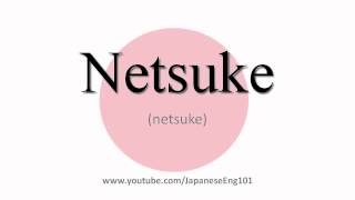 How to Pronounce Netsuke [upl. by Aliakim]