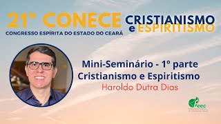 05 HAROLDO DUTRA DIAS  Seminário Cristianismo e Espiritismo 1ª PARTE  CONECE2023 [upl. by Ambler]